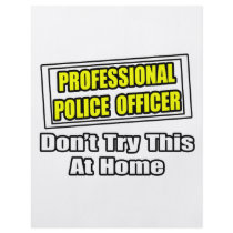 Professional Police Officer...Joke flyers by PoliceOfficer_Shirts Professional Police Officer...Joke flyers