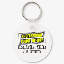 Professional Police Officer...Joke keychains by PoliceOfficer_Shirts Professional Police Officer...Joke keychains