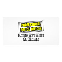 Professional Police Officer...Joke photo cards by PoliceOfficer_Shirts Professional Police Officer...Joke photo cards