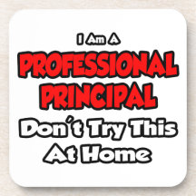Professional Principal ... Don't Try This Beverage Coaster