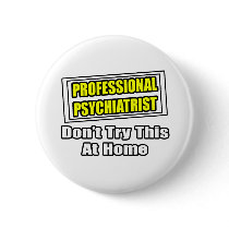Professional Psychiatrist...Joke buttons