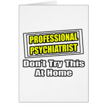 Professional Psychiatrist...Joke cards
