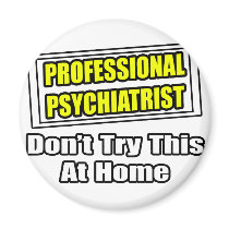 Professional Psychiatrist...Joke Fridge Magnet