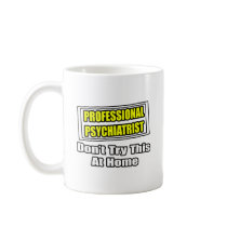 Professional Psychiatrist...Joke Coffee Mugs