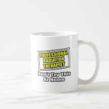 Professional Radiation Therapist...Joke Mugs