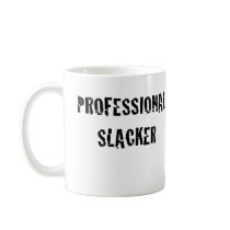 Professional Slacker mugs