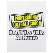 Professional Softball Coach...Joke flyers by softballcoachshirts Professional Softball Coach...Joke flyers