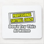 Professional Softball Coach...Joke Mouse Pads