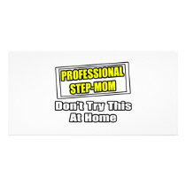 Professional Step-Mom...Joke photo cards by Step_Mom_Shirts Professional Step-Mom...Joke photo cards