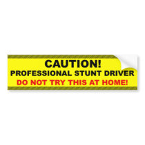 Professional Stunt Driver bumper stickers