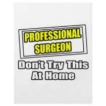 Professional Surgeon...Don't Try This At Home flyers