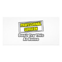 Professional Surgeon...Don't Try This At Home photo cards by SurgeonShirts Professional Surgeon...Don't Try This At Home photo cards
