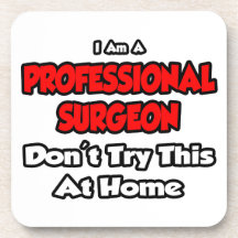 Professional Surgeon ... Don't Try This Drink Coaster
