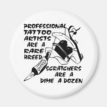 Professional Tattoo Artists Are A Rare Breed Refrigerator Magnet