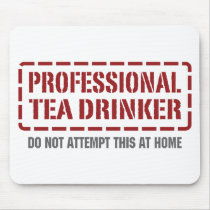 Professional Tea Drinker mousepads by 1000suns Professional Tea Drinker mousepads