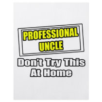 Professional Uncle...Don't Try This At Home flyers