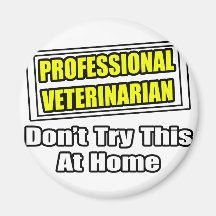 Professional Veterinarian...Joke Magnet