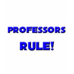 Professors Rule! t-shirts
