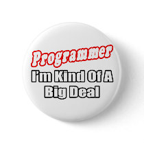 Programmer...Big Deal buttons by Programmer_Shirts Programmer...Big Deal buttons
