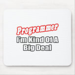 Programmer...Big Deal Mouse Pad