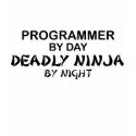 Programmer Deadly Ninja by Night t-shirts