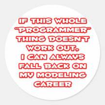 Programmer Humor ... Modeling Career Round Sticker