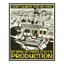 Programmer I don't always test my code Posters