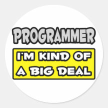 Programmer .. I'm Kind of a Big Deal Round Stickers