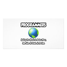 Programmers...Making the World a Better Place Photo Card
