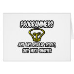 Programmers...Regular People, Only Smarter Greeting Card
