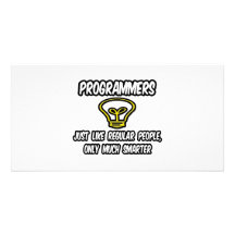 Programmers...Regular People, Only Smarter Photo Card