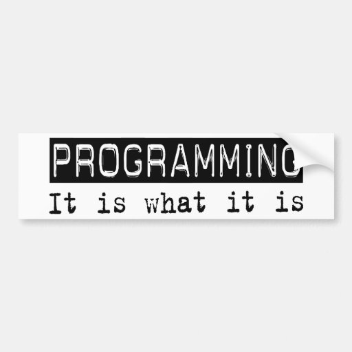 Programming It Is Bumper Stickers