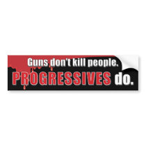 Progressives KILL Bumper Stickers