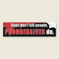 Progressives KILL bumper stickers