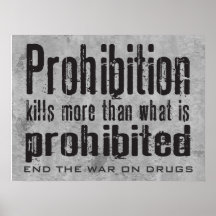 Prohibition Kills More Than What Is Prohibited Posters