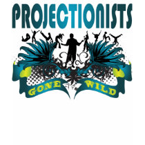 Projectionists Gone Wild t-shirts by busybrain Projectionists Gone Wild t-shirts