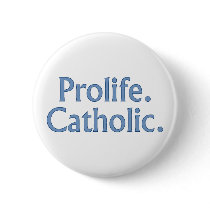 Prolife. Catholic. buttons