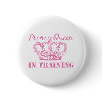 Prom Queen In Training Button