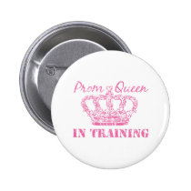 Prom Queen In Training Button buttons