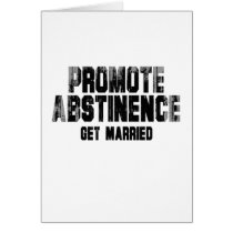 Promote abstinence. get married. Faded.png Greeting Card
