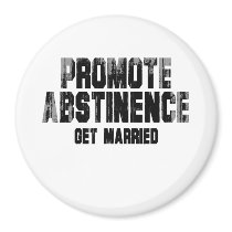 Promote abstinence. get married. Faded.png Fridge Magnet