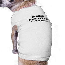 Promote Abstinence. Go fuck yourself. pet clothing