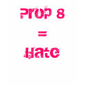 Prop 8 = Hate t-shirts by jdblue Prop 8 = Hate t-shirts