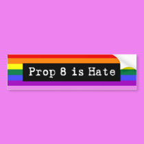 Prop 8 is Hate Bumper Sticker bumper stickers