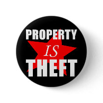 Property is Theft Button