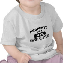 Property of a Bass Player t-shirts
