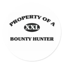 Property of a BOUNTY HUNTER Round Stickers