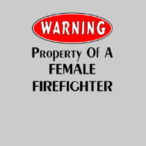 Property Of A Female Firefighter t-shirts