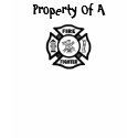 Property of a Firefighter t-shirts by bonfirefirefighters Property of a Firefighter t-shirts