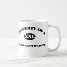 Property of a NUCLEAR WASTE ENGINEER Coffee Mugs